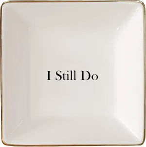 I Still Do Gift for Wife or Husband  Aniversary Gift - Ceramic Jewelry Dish or Ring Holder  Elegant Trinket Tray