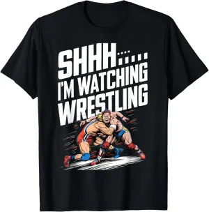 Shhh I'm Watching Wrestling Watch Wrestling Events Funny T-Shirt